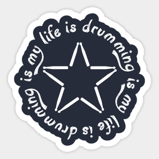 Drumming is my life Sticker